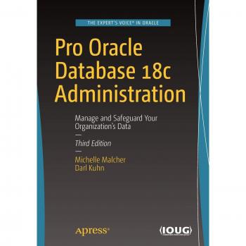 Pro Oracle Database 18c Administration: Manage and Safeguard Your Organization's Data