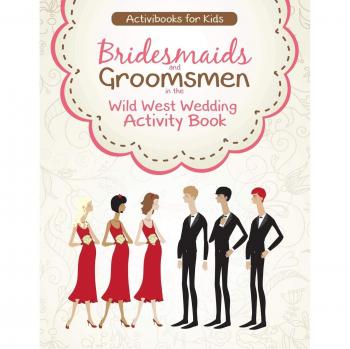 For Kids, Activibooks: Bridesmaids and Groomsmen in the Wild West Wedding Activity Book