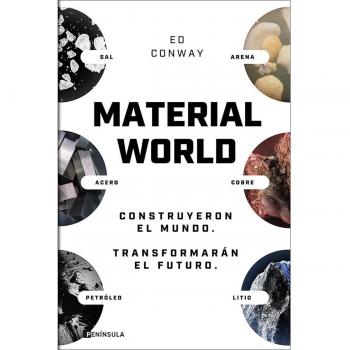 Ed Conway Material World: Arena, Sal, Acero, Cobre, Petróleo Y Litio. Construyeron El Mundo. Transformarán El Futuro (Geopolítica)