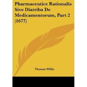 Pharmaceutice Rationalis Sive Diatriba De Medicamentorum, Part 2 (1677)