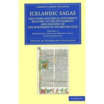 Icelandic Sagas and Other Historical Documents Relating to the Settlements and Descents of the Northmen of the British Isles 4 Volume Set