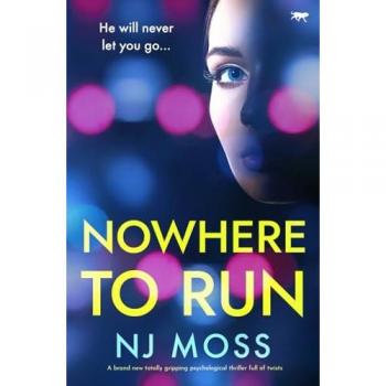 Nowhere to Run: A brand new totally gripping psychological thriller full of twists