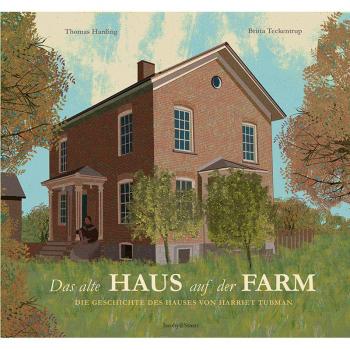Das Alte Haus Auf Der Farm: Die Geschichte Des Hauses Von Harriet Tubman (Häuser Und Ihre Geschichte)