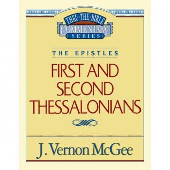 Thru the Bible Vol. 49 The Epistles 1 and 2 Thessalonians by J Vernon McGee