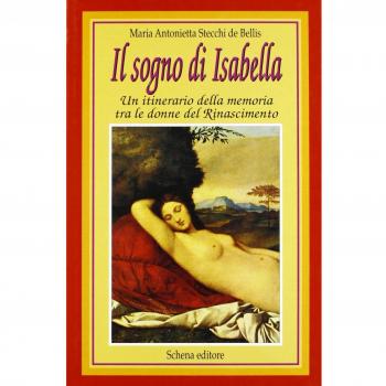 Il sogno di Isabella. Un itinerario della memoria tra le donne del Rinascimento