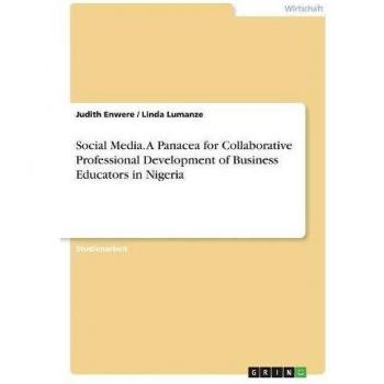 Social Media. A Panacea for Collaborative Professional Development of Business Educators in Nigeria