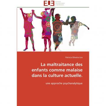 La maltraitance des enfants comme malaise dans la culture actuelle.: une approche psychanalytique