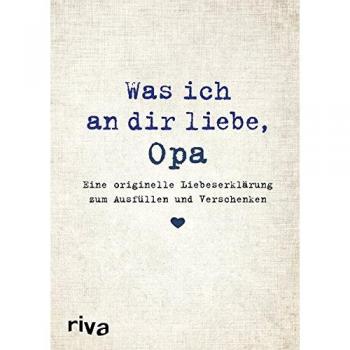 Was ich an dir liebe, Opa: Eine originelle Liebeserklärung zum Ausfüllen und Verschenken