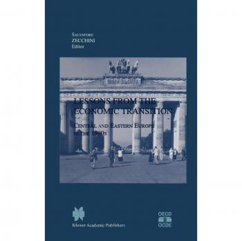 Lessons from the Economic Transition: Central and Eastern Europe in the 1990s