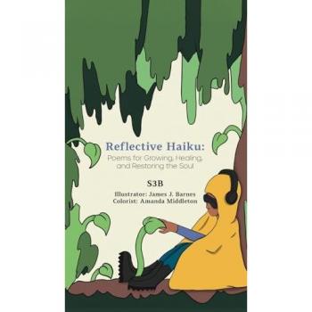 Reflective Haiku: Poems for Growing, Healing, and Restoring the Soul