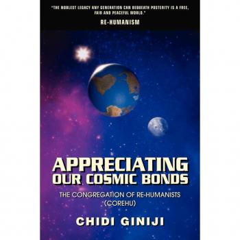 Giniji, Chidi: Appreciating Our Cosmic Bonds