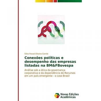 Conexões políticas e desempenho das empresas listadas na BM&FBovespa: Análise sob a ótica da governança corporativa e da dependência de Recursos em um país emergente