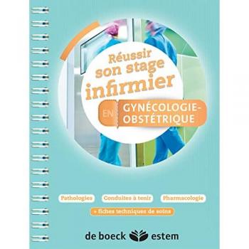 REUSSIR SON STAGE INFIRMIER : gynécologie-obstétrique