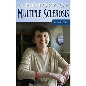 A History of Multiple Sclerosis (Healing Society, Disease, Medicine, and History)