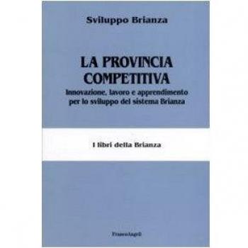 La provincia competitiva. Innovazione, lavoro e apprendimento per lo sviluppo del sistema Brianza