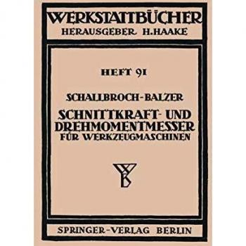 Schnittkraft-und Drehmomentmesser für Werkzeugmaschinen (Werkstattbücher (45), Band 45)