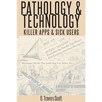 Peter Lang Pub., Inc. Pathology and Technology: Killer Apps and Sick Users