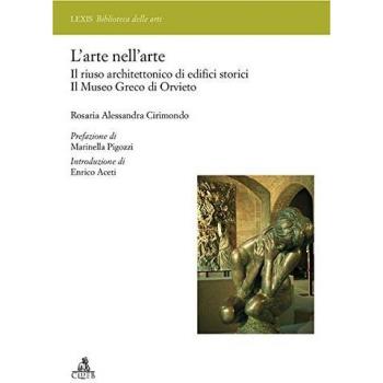 L'arte nell'arte. Il riuso architettonico di edifici storici. Il Museo greco di Orvieto