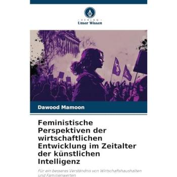 Mamoon, Dawood: Feministische Perspektiven der wirtschaftlichen Entwicklung im Zeitalter der künstlichen Intelligenz