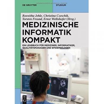Medizinische Informatik kompakt: Ein Kompendium für Mediziner, Informatiker, Qualitätsmanager und Epidemiologen