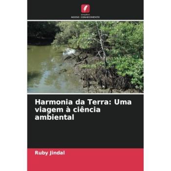Jindal, Ruby: Harmonia da Terra: Uma viagem à ciência ambiental