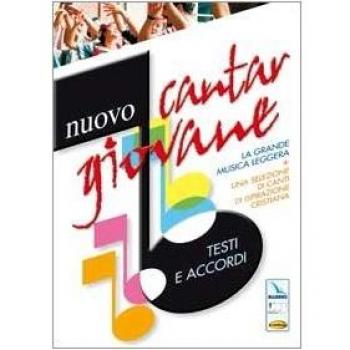 Nuovo cantargiovane. Testi e accordi. La grande musica leggera più una selezione di canti di ispirazione cristiana