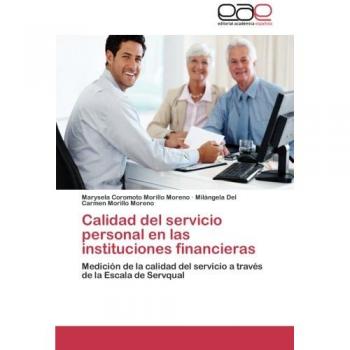 Calidad del servicio personal en las instituciones financieras: Medición de la calidad del servicio a través de la Escala de Servqual