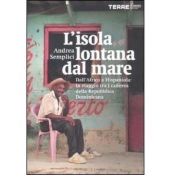 L'isola lontana dal mare. Dall'Africa a Hispaniola: in viaggio tra i cañeros della Repubblica Dominicana