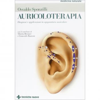 Auricoloterapia. Diagnosi e applicazioni in agopuntura auricolare. Ediz. illustrata