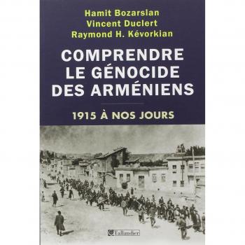 Hamit Bozarslan Comprendre Le Génocide Des Arméniens, 1915 À Nos Jours