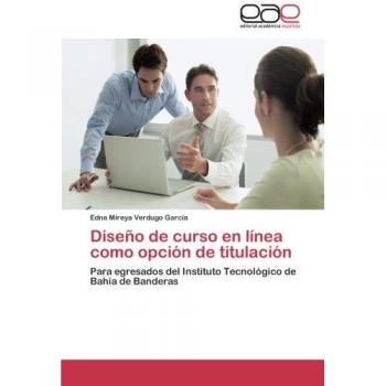 Diseño de curso en línea como opción de titulación: Para egresados del Instituto Tecnológico de Bahía de Banderas