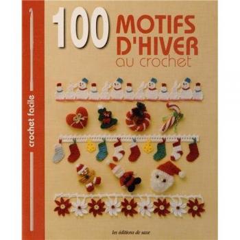 100 motifs d'hiver au crochet : Mini-motifs, napperons, bordures et galons