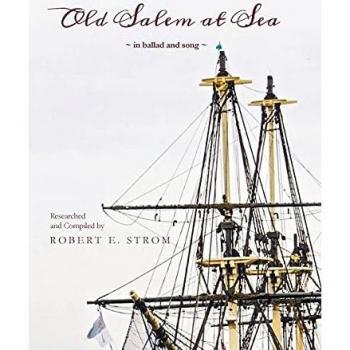 Strom, Robert E.: Old Salem at Sea in Ballad and Song