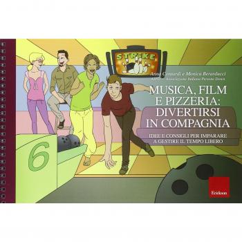 Musica, film e pizzeria: divertirsi in compagnia. Idee e consigli per imparare a gestire il tempo libero