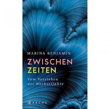 Zwischenzeiten. Vom Verstehen der Wechseljahre