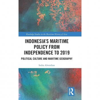 Indonesia’s Maritime Policy from Independence to 2019: Political Culture and Maritime Geography (Routledge Studies in the Maritime History of Asia)