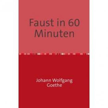 Goethe, Johann Wolfgang von Faust In 60 Minuten