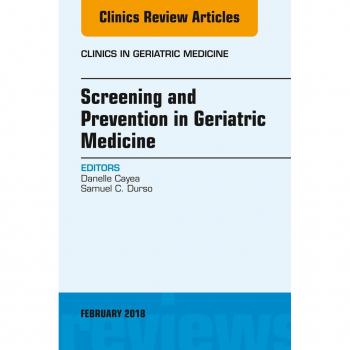 Vitalsource Technologies, Inc. Screening and Prevention in Geriatric Medicine, An Issue of Clinics in Geriatric Medicine