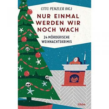 Otto Penzler Nur Einmal Werden Wir Noch Wach: 24 Mörderische Weihnachtskrimis