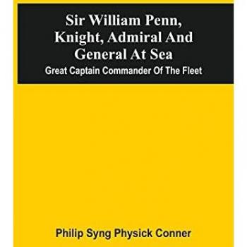 Sir William Penn Knight Admiral And General At Sea