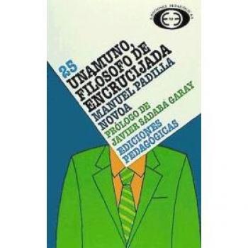 UNAMUNO,FILOSOFO DE LA ENCRUCIJADA PADILLA NOVOA,M EDICIONES PEDAGOGICAS, S.L. LIBRO 1980