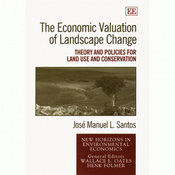 The Economic Valuation of Landscape Change, New Horizons in Environmental Economics Series