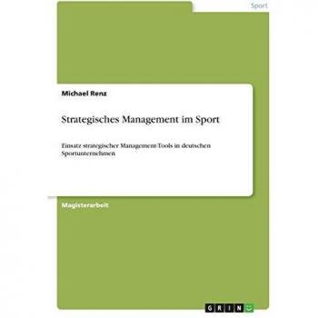 Strategisches Management im Sport: Einsatz strategischer Management-Tools in deutschen Sportunternehmen