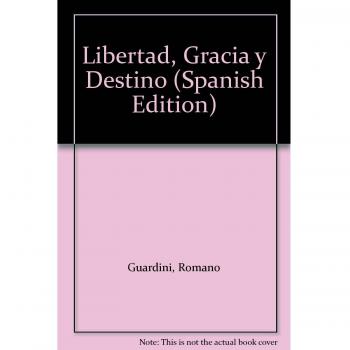 LIBERTAD, GRACIA Y DESTINO