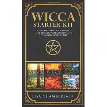 Wicca Starter Kit : Wicca for Beginners, Finding Your Path, and Living a Magical Life