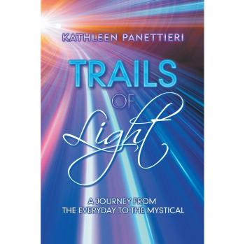 Trails of Light: A Journey from the Everyday to the Mystical