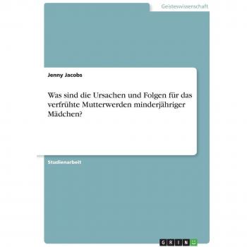 Was sind die Ursachen und Folgen für das verfrühte Mutterwerden minderjähriger Mädchen?
