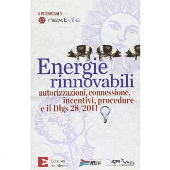 Energie rinnovabili. Autorizzazioni, connessione, incentivi, procedure e il Dlgs 28/2011
