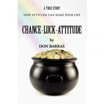 Chance-Luck-Attitude: How Attitude Can Make Your Life
