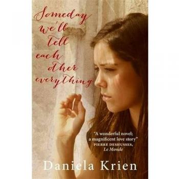 Daniela Krien Someday We'Ll Tell Each Other Everything